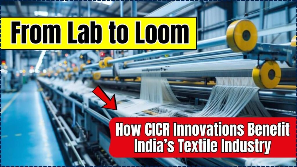 CICR Innovations Benefit India’s Textile Industry