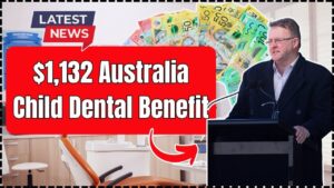 $1,132 Australia Child Dental Benefit Confirmed for 2025