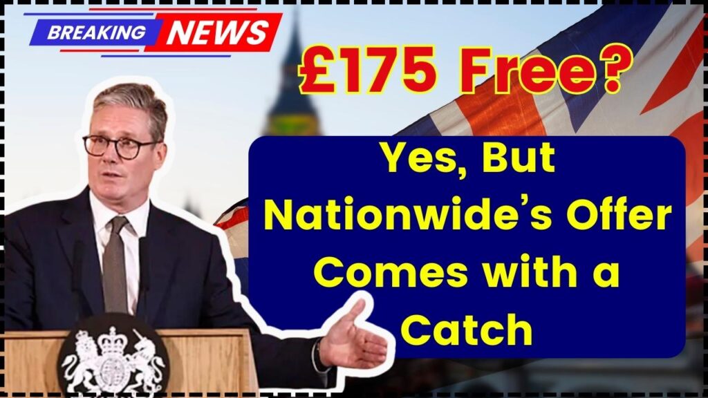 £175 Free Yes, But Nationwide’s Offer Comes with a Catch That’s Catching People Out