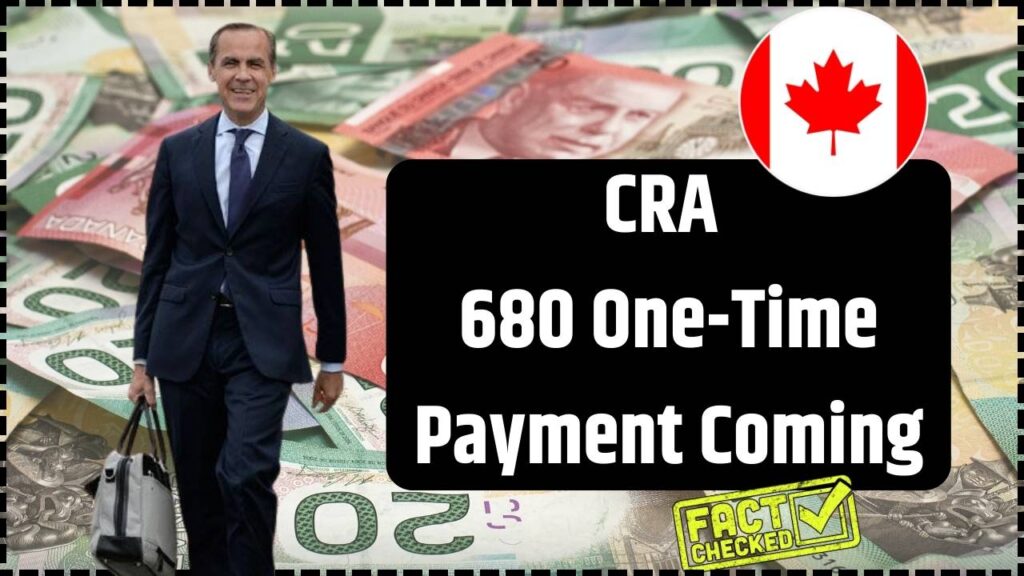 CRA $680 One-Time Payment Coming for these People