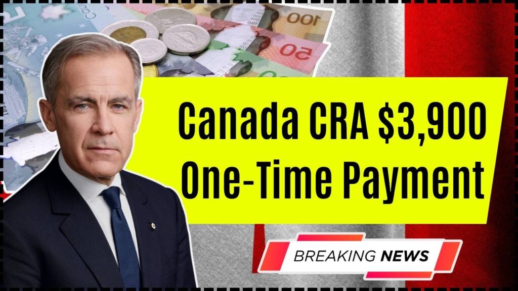 Canada CRA $3,900 One-Time Payment