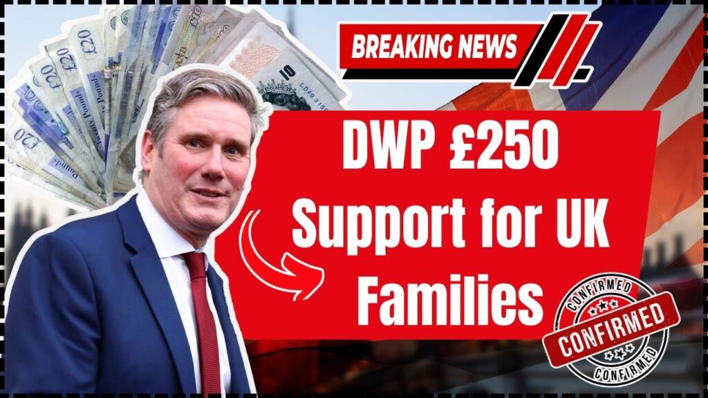 DWP £250 Support for UK Families Confirmed