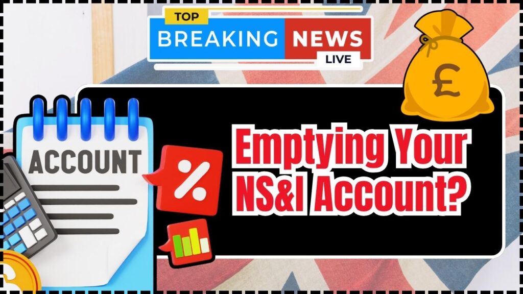Emptying Your NS&I Account