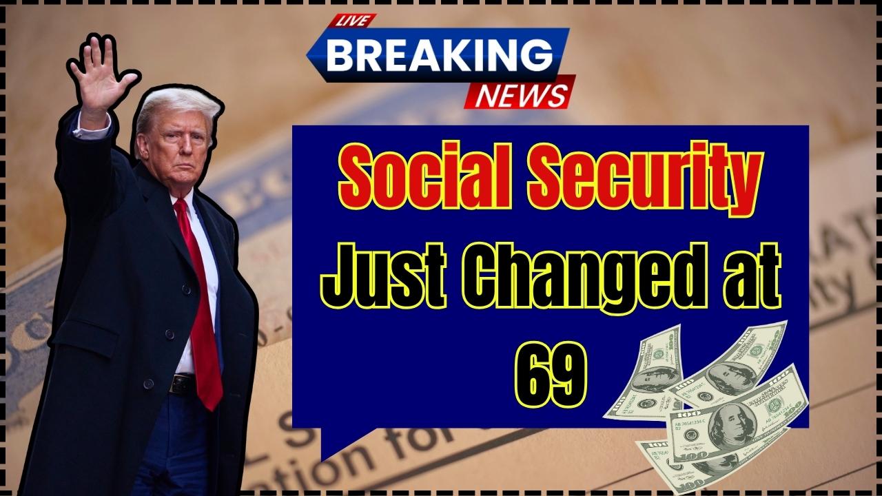 Social Security Just Changed at 69