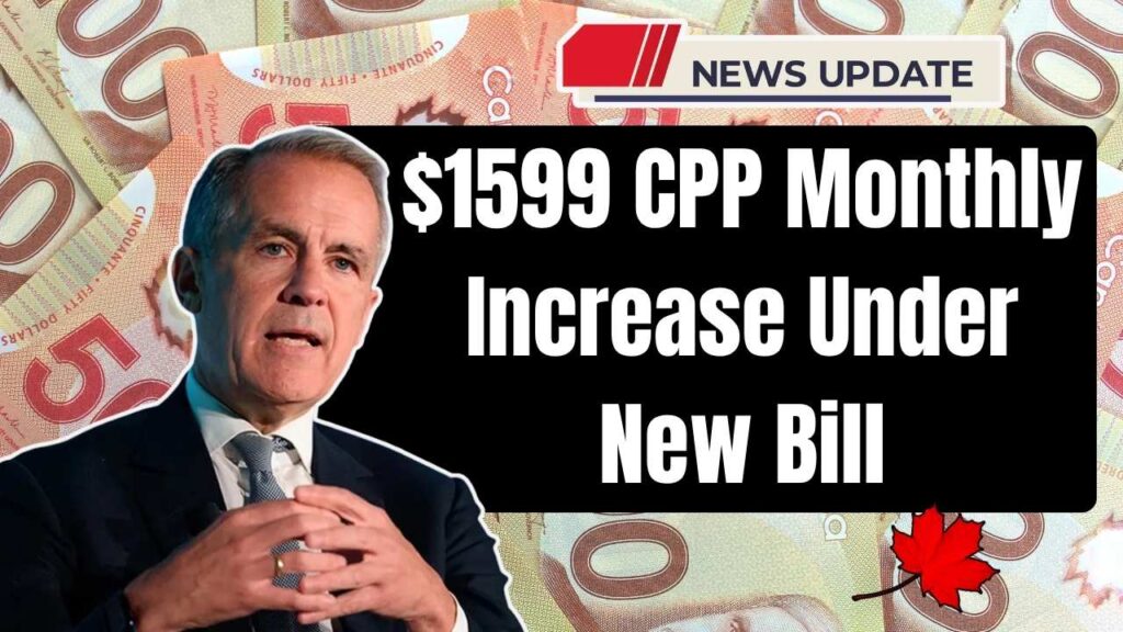 $1599 CPP Monthly Increase Under New Bill