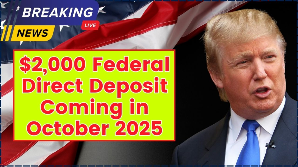 $2,000 Federal Direct Deposit Coming in October 2025