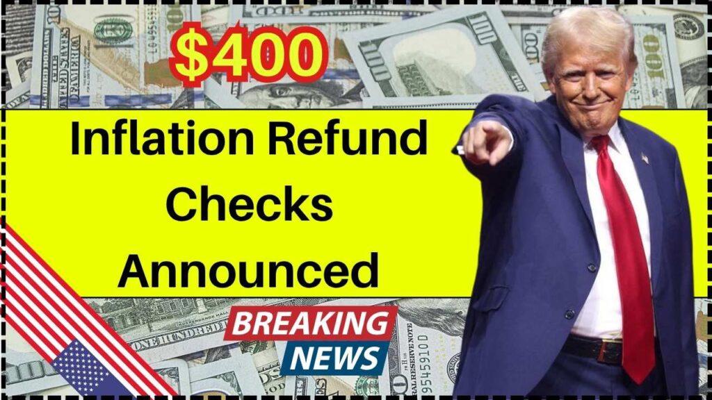 $400 Inflation Refund Checks Announced