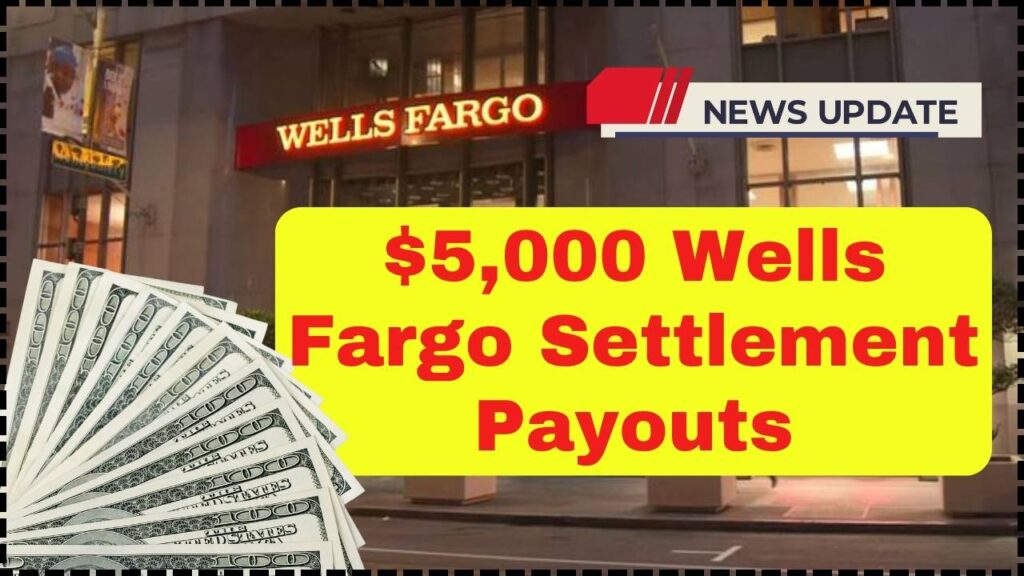 $5,000 Wells Fargo Settlement Payouts