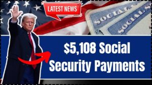 $5,108 Social Security Payments