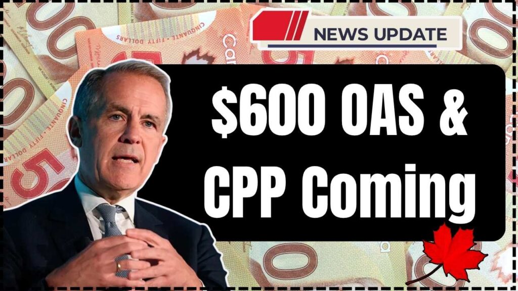 $600 OAS & CPP Coming in October 2025