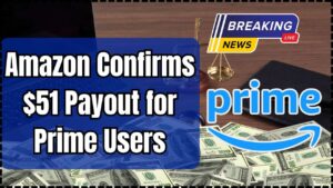 Amazon Confirms $51 Payout for Prime Users