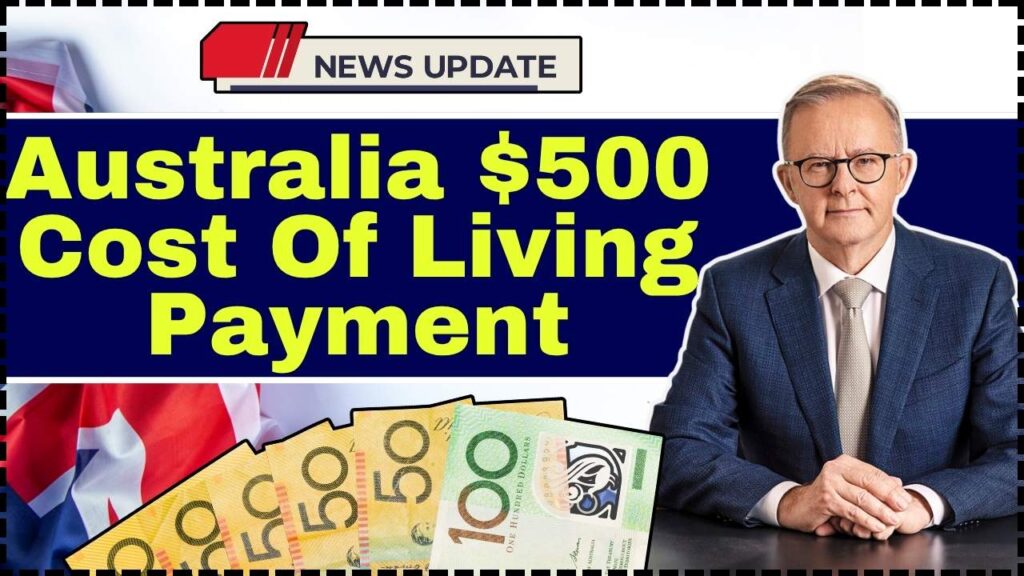 Australia $500 Cost Of Living Payment in October 2025