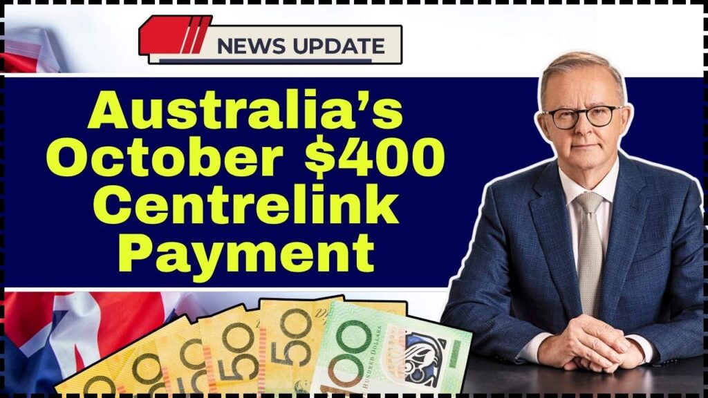 Australia’s October $400 Centrelink Payment