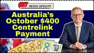 Australia’s October $400 Centrelink Payment