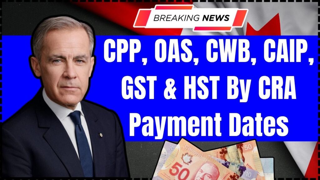 CPP, OAS, CWB, CAIP, GST & HST By CRA Payment Dates