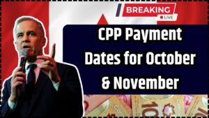 CPP Payment Dates for October & November 2025