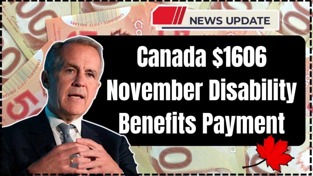 Canada $1606 November Disability Benefits Payment 2025