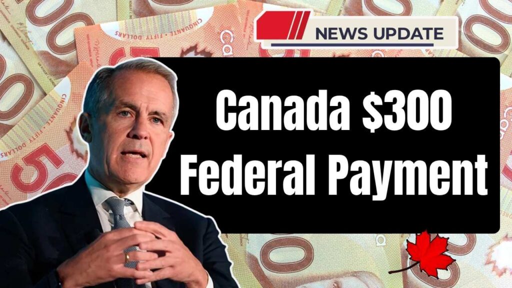 Canada $300 Federal Payment