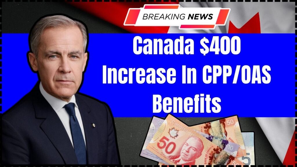 Canada $400 Increase In CPP OAS Benefits
