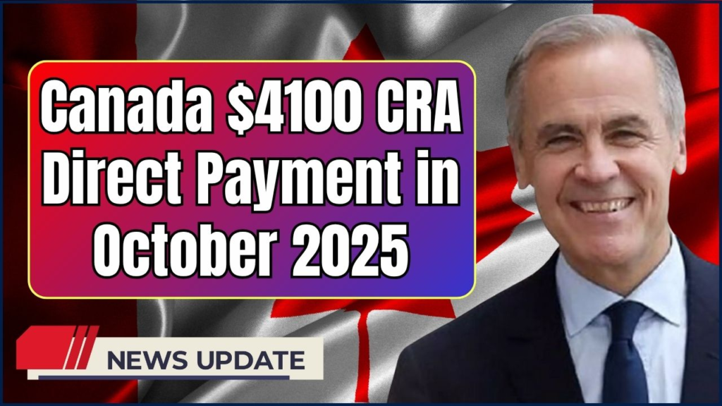 Canada $4100 CRA Direct Payment in October 2025