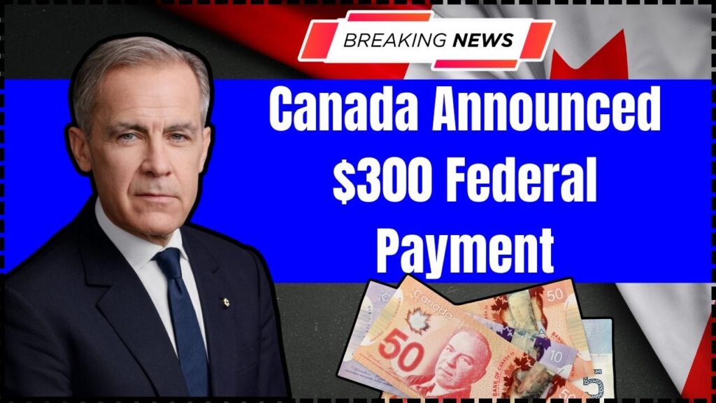 Canada Announced $300 Federal Payment