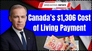 Canada’s $1,306 Cost of Living Payment