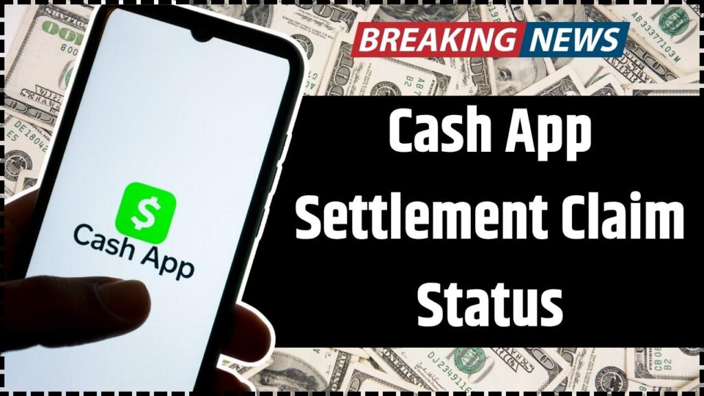 Cash App Settlement Claim Status
