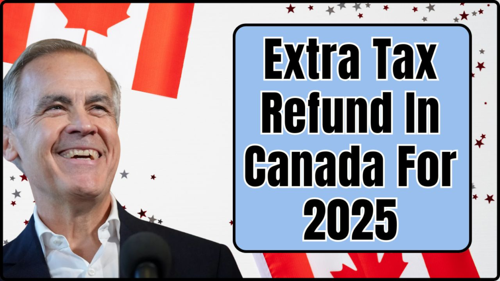 Extra Tax Refund In Canada For 2025