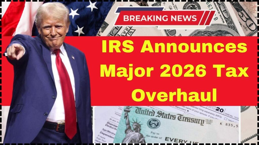 IRS Announces Major 2026 Tax Overhaul