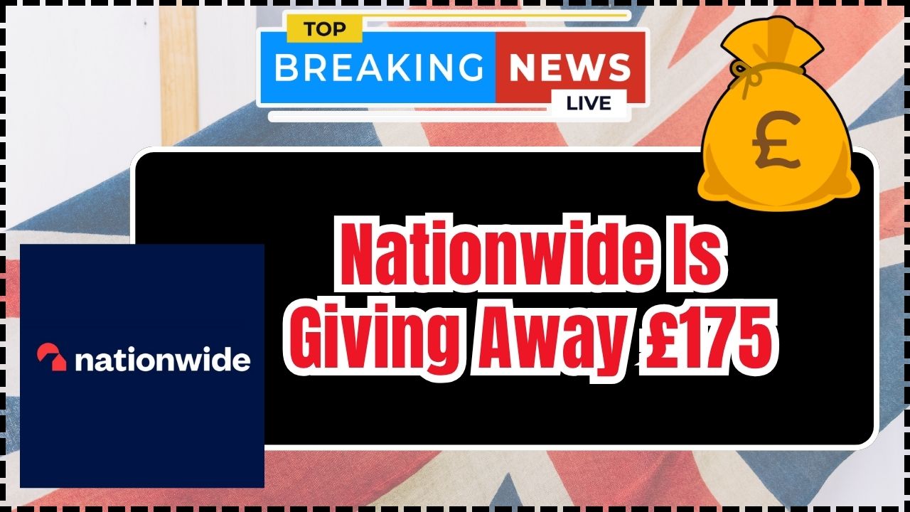 Nationwide Is Giving Away £175