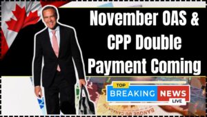 November OAS & CPP Double Payment Coming