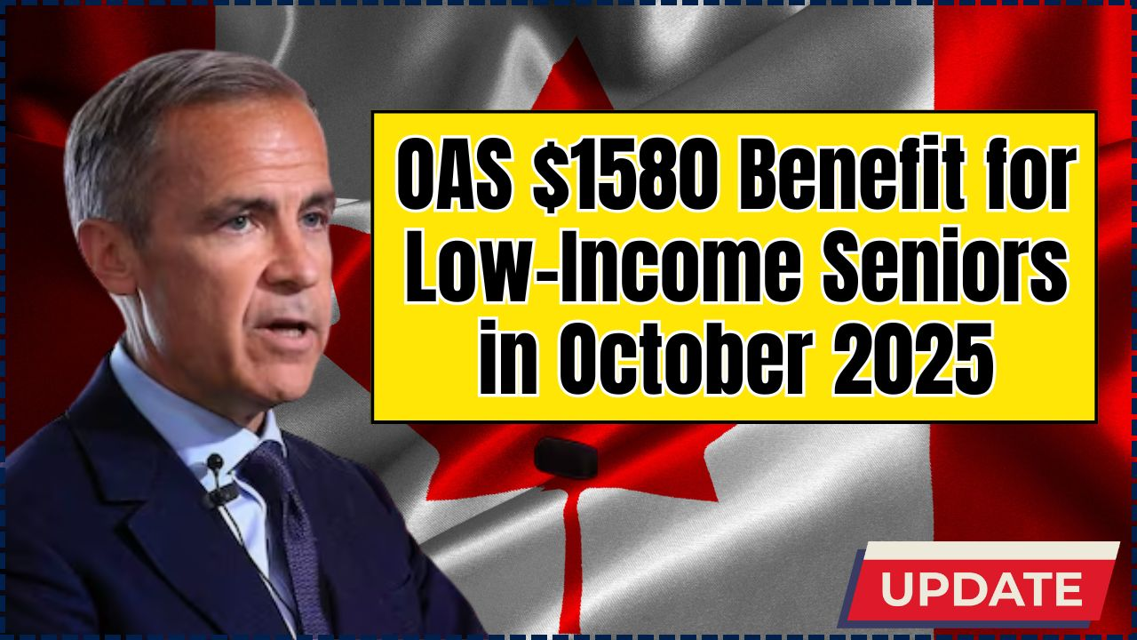 OAS $1580 Benefit for Low-Income Seniors in October 2025