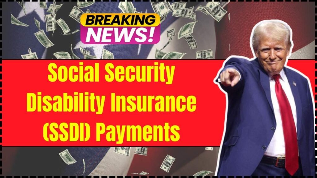 Social Security Disability Insurance (SSDI) Payments