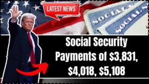 Social Security Payments of $3,831, $4,018, $5,108 in October 2025