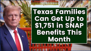 Texas Families Can Get Up to $1,751 in SNAP Benefits This Month