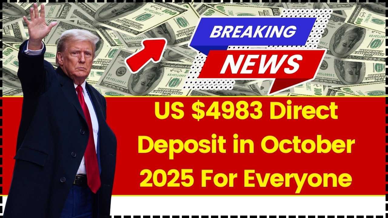 US $4983 Direct Deposit in October 2025 For Everyone