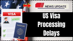 US Visa Processing Delays