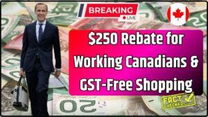 $250 Rebate for Working Canadians & GST-Free Shopping