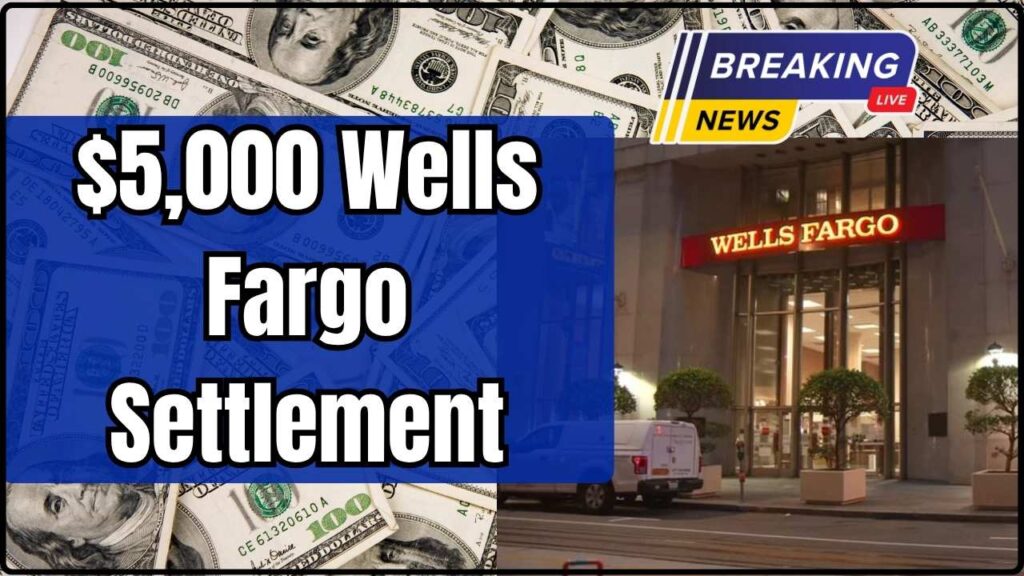 $5,000 Wells Fargo Settlement Coming
