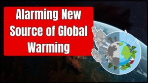 Alarming New Source of Global Warming