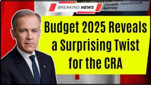Budget 2025 Reveals a Surprising Twist for the CRA