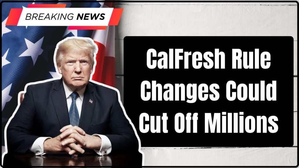 CalFresh Rule Changes Could Cut Off Millions