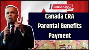 Canada CRA Parental Benefits Payment